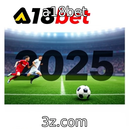a18bet Descubra as Melhores Estratégias para Apostas Esportivas em 2025