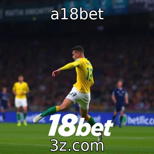 a18bet Explorando o Futuro das Apostas Esportivas no Brasil