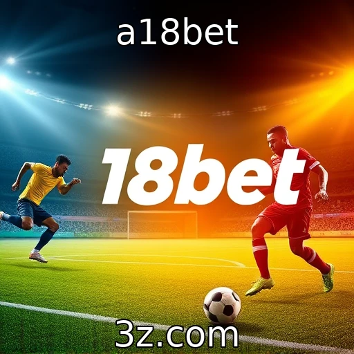 a18bet As Apostas Esportivas Que Estão Dominando o Mercado Brasileiro